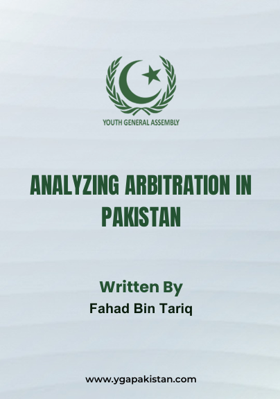 Analyzing Arbitration in Pakistan A Legislative Appraisal of the Arbitration Act by Fahad Bin Tariq